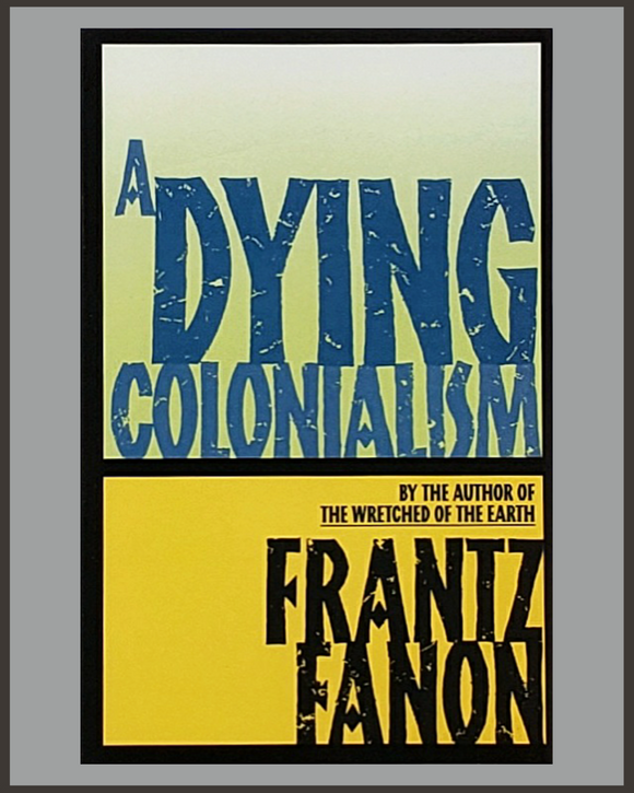 A Dying Colonialism-Frantz Fanon