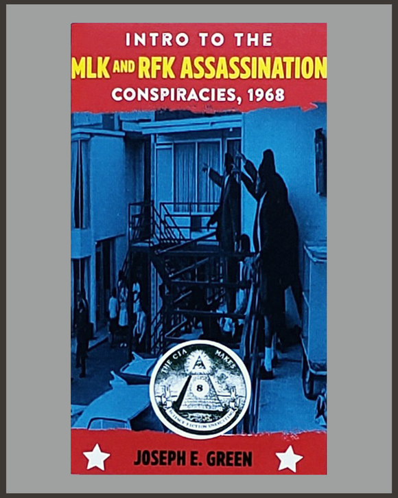 Intro To The MLK And RFK Assassination Conspiracies-Joseph E. Green