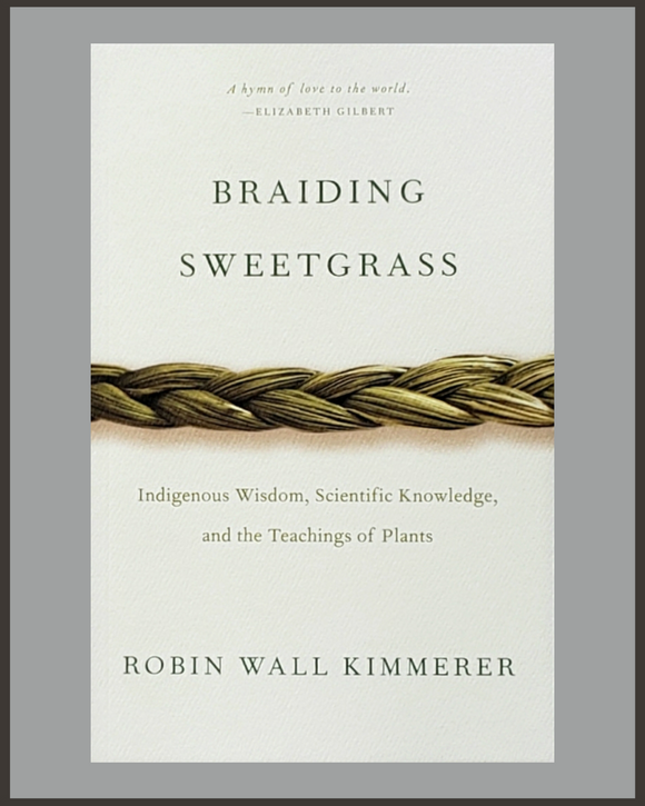 Braiding Sweetgrass-Robin Wall Kimmerer