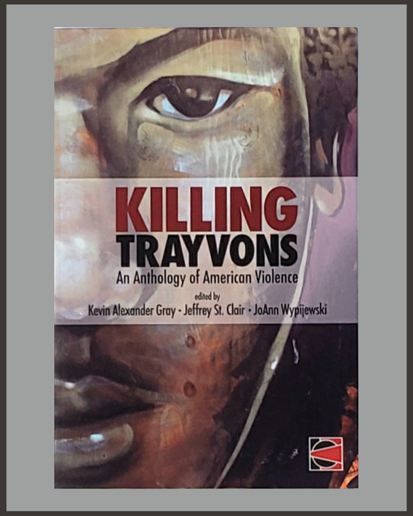 Killing Trayvons-An Anthology Of American Violence-Kevin Gray