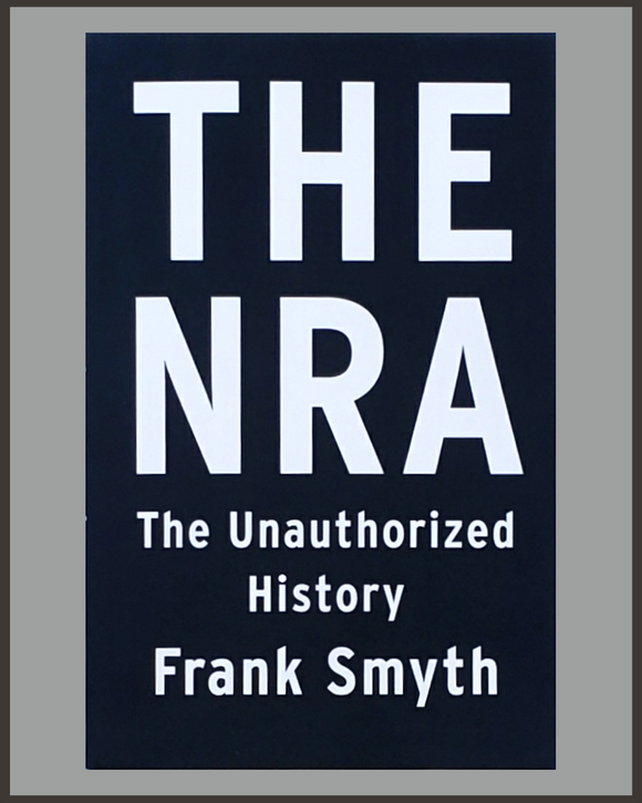 The NRA: The Unauthorized History-Frank Smyth