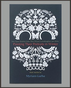 Painting Their Portraits In Winter-Myriam Gurba