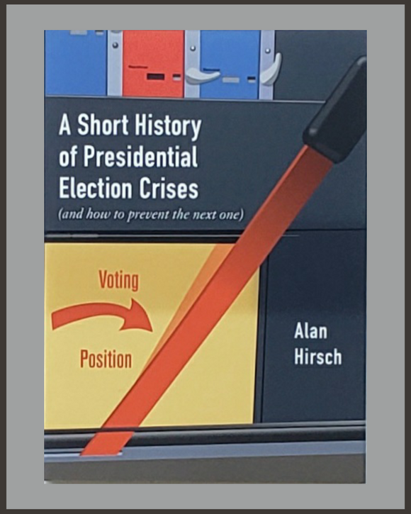 A Short History Of Presidential Election Crises-Alan Hirsch