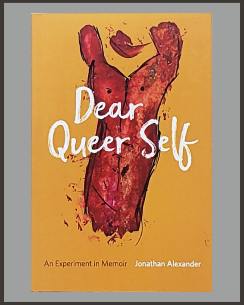 Dear Alexander Dear Queer Self-Jonathan Alexander – Page Against The Machine