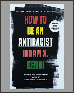 How To Be An Antiracist-Ibram X. Kendi