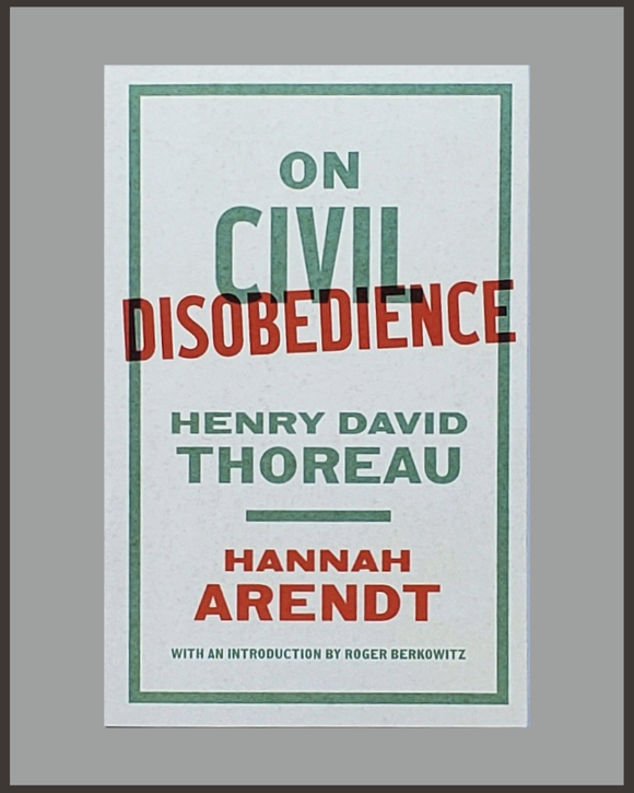On Civil Disobedience-Henry David Thoreau & Hannah Arendt
