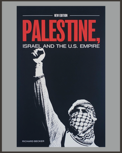Palestine, Israel, And The U.S. Empire-Richard Becker