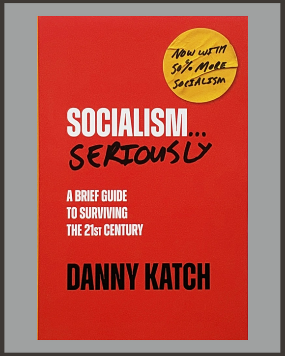 Socialism...Seriously-Danny Katch