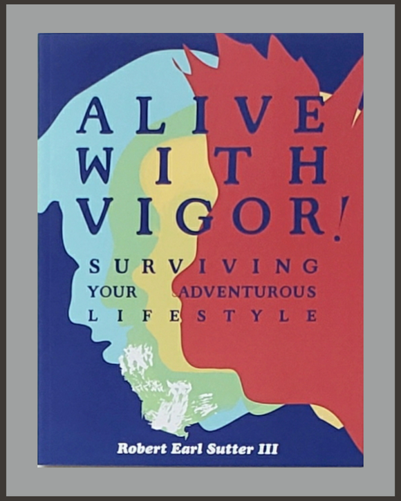 Alive With Vigor-Robert Earl Sutter III