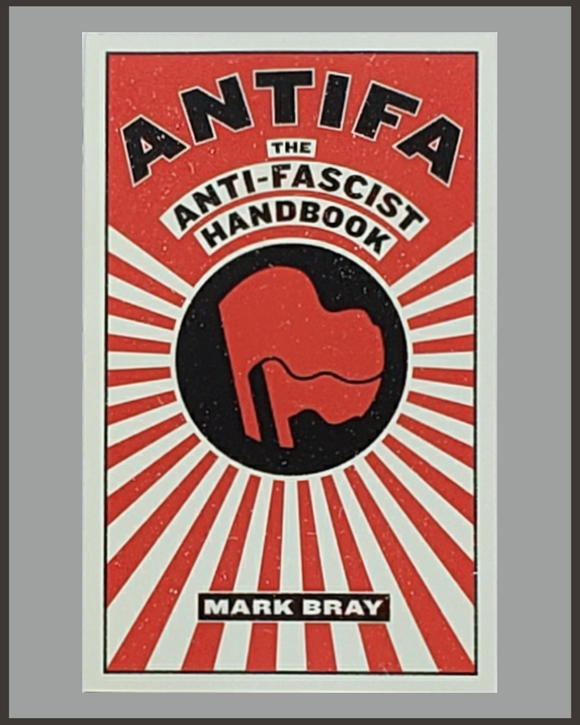Antifa-The Anti-Fascist Handbook-Mark Bray