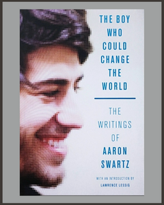 The Boy Who Could Change World-The Writings Of Aaron Swartz