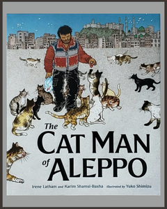 The Cat Man Of Aleppo-Irene Latham, Karim Shamsi-Basha & Yuko Shimizu