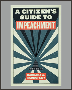 A Citizen's Guide To Impeachment-Barbara A. Radnofsky