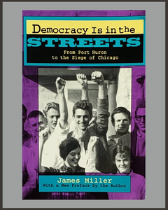 Democracy Is In The Streets-James Miller