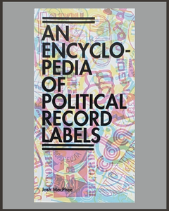 An Encyclopedia Of Political Record Labels-Josh MacPhee