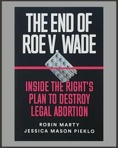 The End Of Roe V. Wade-Robin Marty & Jessica Mason Pieklo