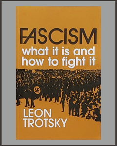 Fascism: What It Is & How To Fight It-Leon Trotsky