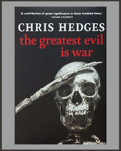 The Greatest Evil Is War-Chris Hedges