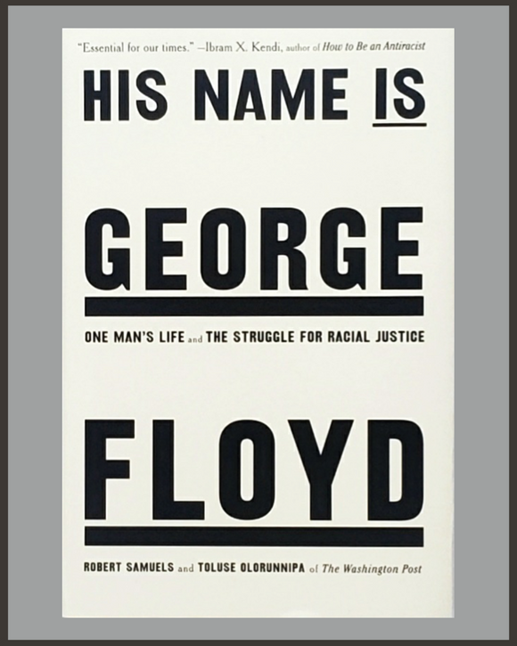 His Name Is George Floyd-Robert Samuels & Toluse Olorunnipa