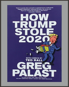 How Trump Stole 2020-Greg Palast & Ted Rall