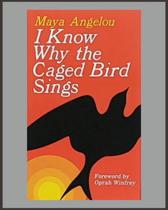 I Know Why The Caged Bird Sings-Maya Angelou