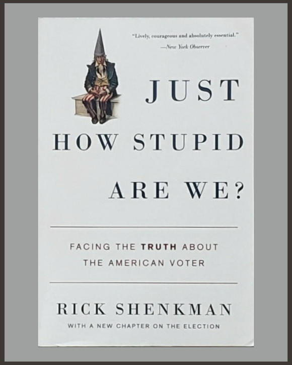 Just How Stupid Are We?-Rick Shenkman
