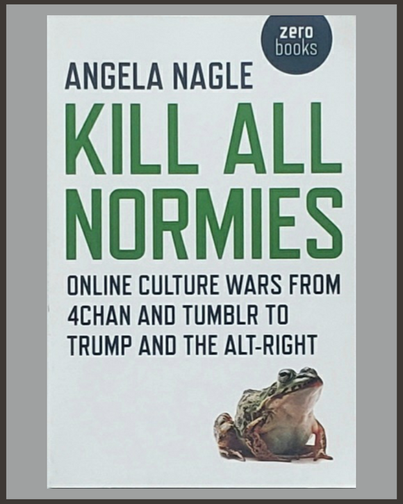 Kill All Normies-Angela Nagle