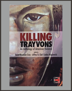 Killing Trayvons-An Anthology Of American Violence-Kevin Gray