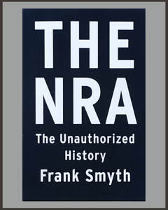 The NRA: The Unauthorized History-Frank Smyth