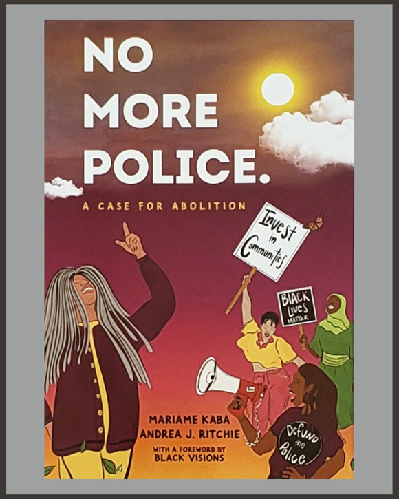 No More Police-Mariame Kaba & Andrea J. Ritchie