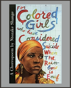 For Colored Girls Who Have Considered Suicide...-Ntozake Shange