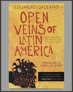 Open Veins Of Latin America-Eduardo Galeano