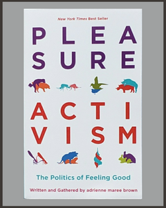 Pleasure Activism-Adrienne Maree Brown