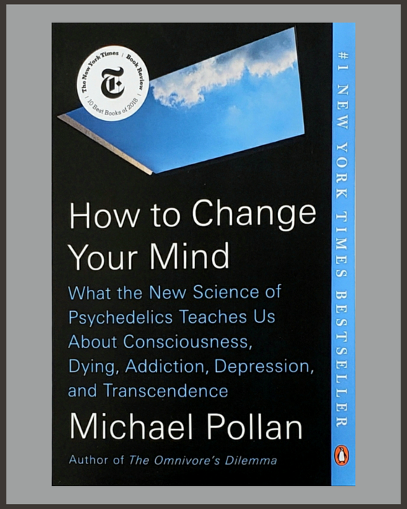 How To Change Your Mind- Michael Pollan