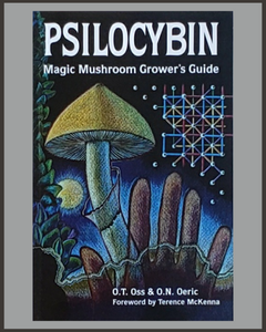 Psilocybin: Magic Mushroom Grower's Guide-O.T. Oss & O.N. Oeric