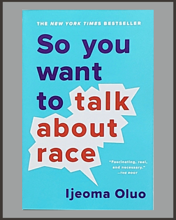 So You Want To Talk About Race-Ijeoma Oluo