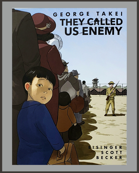 They Called Us Enemy -George Takei & Harmony Becker