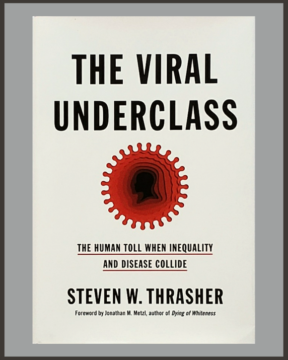 The Viral Underclass-Steven W. Thrasher