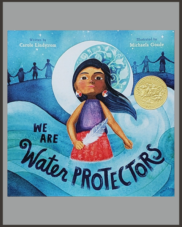 We Are Water Protectors-Carole Lindstrom & Michaela Goade