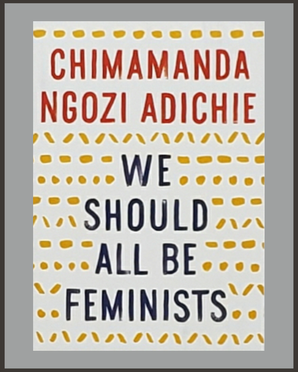 We Should All Be Feminists-Chimamanda Ngozi Adichie