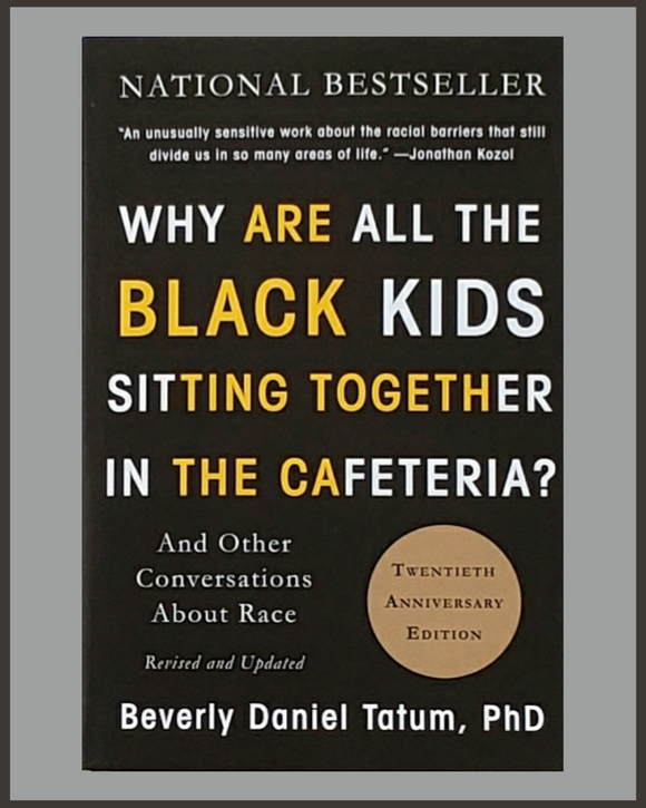Why Are All The Black Kids Sitting Together...-Beverly Daniel Tatum