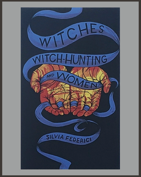 Witches, Witch-Hunting, And Women-Silvia Federici