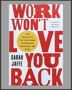 Work Won't Love You Back-Sarah Jaffe